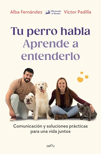 Tu perro habla: Aprende a entenderlo: Comunicación y soluciones prácticas por una vida juntos (Spanish Edition)
