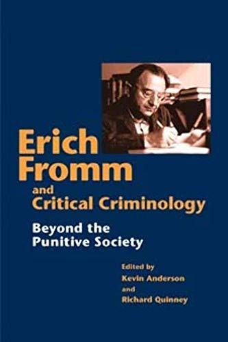 Erich Fromm and Critical Criminology: Beyond the Punitive Society