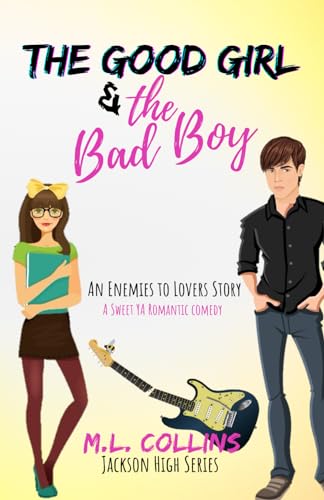 The Good Girl & The Bad Boy: A Sweet Ya Romance