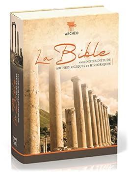 Bible Segond 21 «archéo», illustrée: couverture rigide, avec notes d'étude archéologiques et historiques