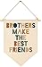 Brothers Make The Best Friends-Canvas Hanging Pennant Flag Banner Wall Sign Decor Gift for Nursery Bedroom Playroom Game Room Front Door Baby Kids Girl Boy Girl Teen-Birthday Christmas Gift