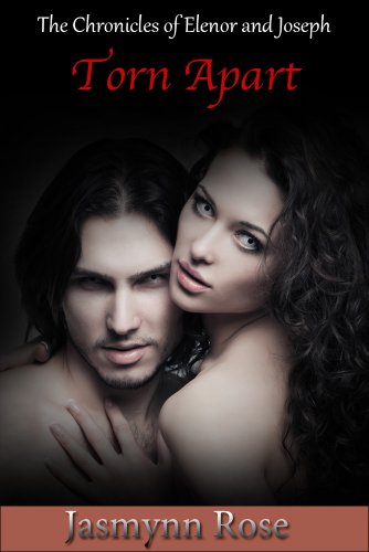 The Chronicles of Elenor and Joseph: Torn Apart - Vampire Erotic Short Story (Book 4 in the Chronicles of Elenor and Joseph Series)