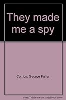 They made me a spy B0006P1J22 Book Cover