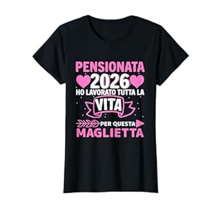 Donna Pensione Regalo 2026 Simpatico Pensionata Donna Maglietta