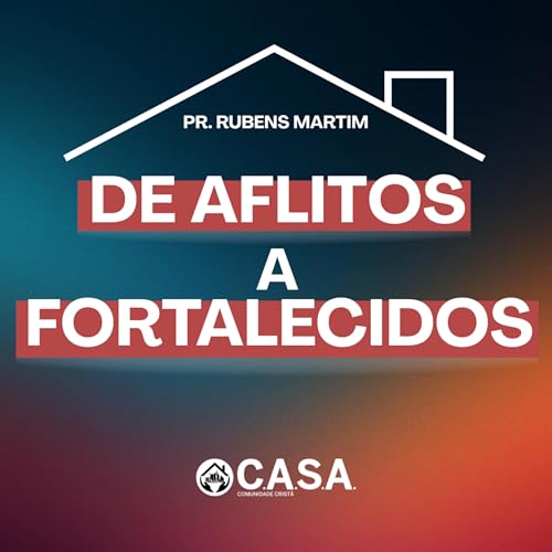 DE AFLITOS A FORTALECIDOS - PR. RUBENS MARTIM - 12/10/2025