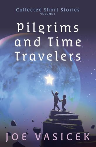 Pilgrims and Time Travelers (Collected Short Stories)