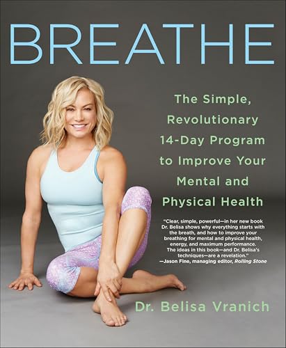 Breathe: The Simple, Revolutionary 14-Day Program to Improve Your Mental and Physical Health