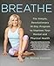 Breathe: The Simple, Revolutionary 14-Day Program to Improve Your Mental and Physical Health