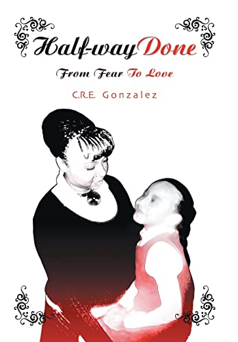 Half-Way Done: From Fear to Love
