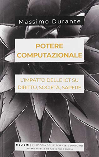 Potere computazionale. L’impatto delle ICT su diritto, società, sapere