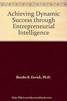 Achieving Dynamic Success through Entrepreneurial Intelligence 055708346X Book Cover