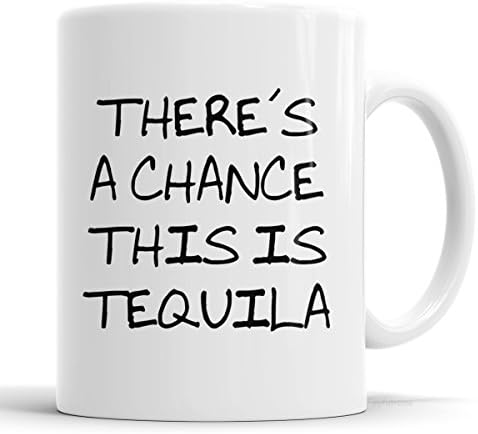 Joyful Moose Tequila Drinker Mug 11 oz. Funny Coffee Cup There's a Chance This is Tequila