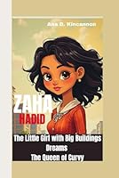 ZAHA HADID: The Little Girl with Big Buildings Dreams The Queen of Curvy B0DWK38D85 Book Cover