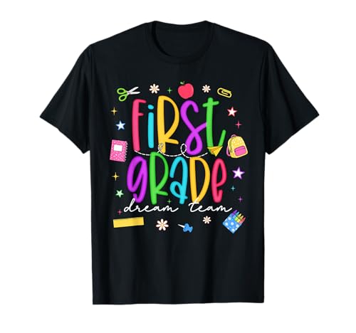First Grade Dream Team First Day of School Student Teacher T-Shirt