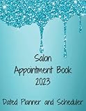 Salon Appointment Book 2023: Dated Monthly, Weekly & Daily Planner / Scheduler with Hourly & 15...