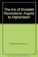The Arc of Socialist Revolutions: Angola to Afghanistan 0870736132 Book Cover