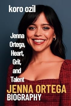 JENNA ORTEGA BIOGRAPHY: Jenna Ortega, Heart, Grit, and Talent