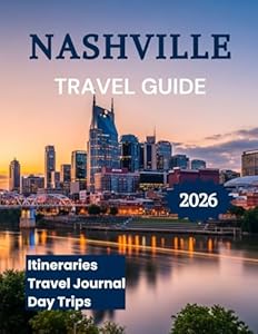 Nashville Travel Guide 2026: Everything You Need to Experience Like a Local