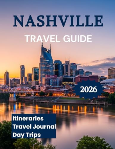 Nashville Travel Guide 2026: Everything You Need to Experience Like a Local