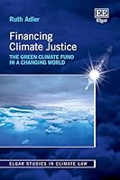 Financing Climate Justice: The Green Climate Fund in a Changing World 1035362031 Book Cover