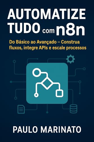 Automatize Tudo com n8n: Aumente sua produtividade automatizando ...