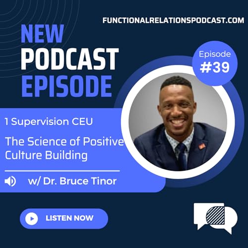 #39 - The Science of Positive Culture Building w/ Dr. Bruce Tinor