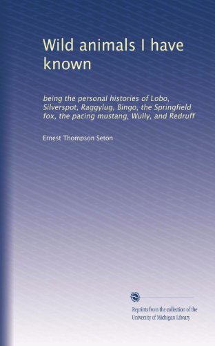 Wild animals I have known: being the personal h... B003Q6DDEU Book Cover
