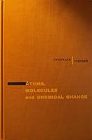 Atoms, Molecules and Chemical Change B0000CKN3Q Book Cover