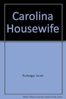 Paperback The Carolina Housewife: A Facsimile of the 1847 Edition Book
