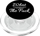 Funny Profanity What and I Cannot Stress Enough The Fuck PopSockets PopGrip for MagSafe