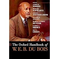 The Oxford Handbook of W. E. B. Du Bois