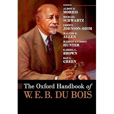 The Oxford Handbook of W. E. B. Du Bois