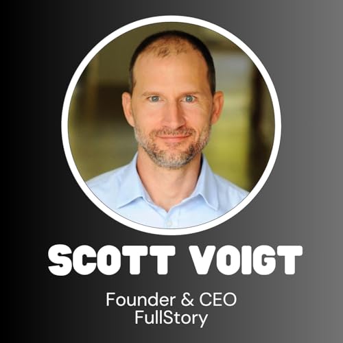 FullStory Founder & CEO Scott Voigt cover art