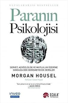 Paranın Psikolojisi: Servet, Açgözlülük ve Mutluluk Üzerine Sonsuza Dek Değişmeyecek Dersler