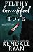 Filthy Beautiful Love (Filthy Beautiful Lies Book 2) (Volume 2)