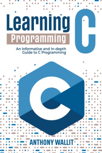 Learning C Programming: An Informative And In-Depth Guide To C Programming #TOP22