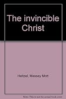 The invincible Christ B0007EEXAC Book Cover