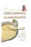 CRECIMIENTO Y ALIMENTACIÓN: guía de cuidados y recomendaciones para una adecuada nutrición del bebe (Alimentacion Saludable) B08BW84B3L Book Cover