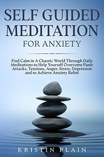 SELF GUIDED MEDITATION FOR ANXIETY: Find Calm in a Chaotic