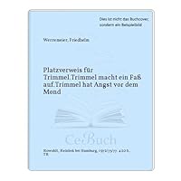 Platzverweis für Trimmel.Trimmel macht ein Faß auf.Trimmel hat Angst vor dem Mond 3499422603 Book Cover