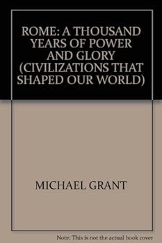 Hardcover Rome: A thousand years of power and glory (Civilizations that shaped our world) Book