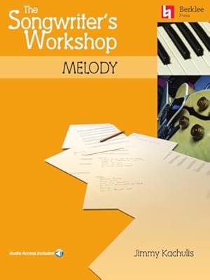 The Songwriter's Workshop Melody | Songwriting Techniques and Exercises for Beginners and Professionals | Includes Online Audio | Berklee Press Music Composition Book