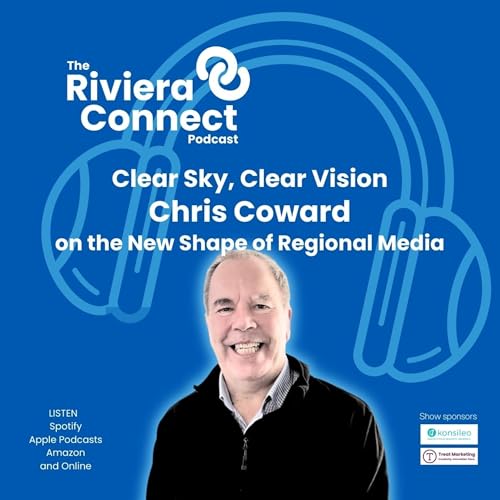 S2 Ep.3: Clear Sky, Clear Vision: Chris Coward on the New Shape of Regional Media