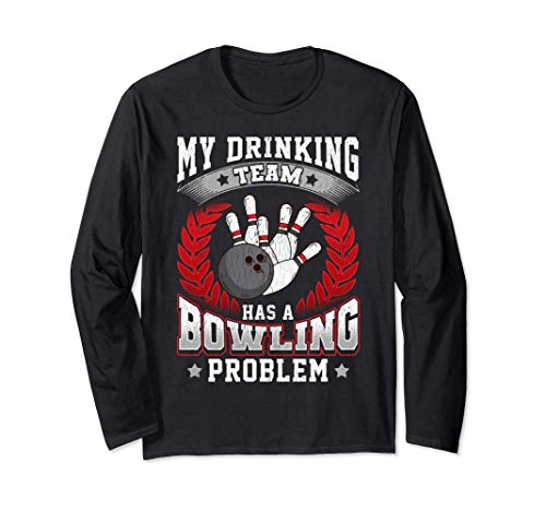 My Drinking Team Has A Bowling Problem Funny Bowlers Maglia a Manica