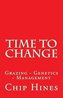 Time To Change: Grazing - Genetics - Management 1469937522 Book Cover