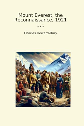 Mount Everest, the Reconnaissance, 1921 (Classic Books)