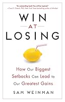 Algopix Similar Product 7 - Win at Losing How Our Biggest Setbacks