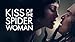 KISS OF THE SPIDER WOMAN