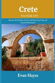 Paperback Crete Travel Guide 2025: Discover the Wonders of Crete with Easy Travel Tips and Essential Information Book