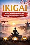 Ikigai - Die Kraft der Beständigkeit - Finde deinen Lebenssinn: IKIGAI – Die japanische Lebenskunst Die Weisheit aus Japan und Okinawa für Lebenssinn, ... mit Ikigai (Die großen Wege der Weisheit)